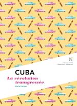 Cuba : La revolution transgressee