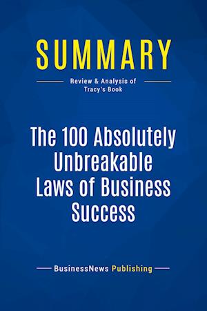 Summary: The 100 Absolutely Unbreakable Laws of Business Success