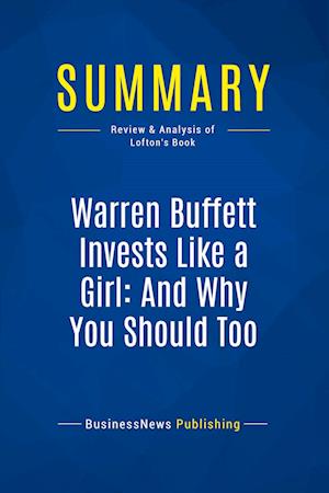 Summary: Warren Buffett Invests Like a Girl: And Why You Should Too