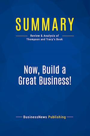 Summary: Now, Build a Great Business!