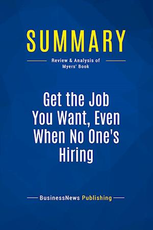 Summary: Get the Job You Want, Even When No One's Hiring