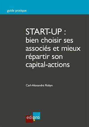 Start-up : bien choisir ses associes et mieux repartir son capital-actions