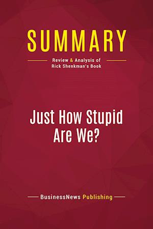 Summary: Just How Stupid Are We?