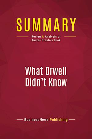 Summary: What Orwell Didn't Know