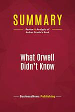 Summary: What Orwell Didn't Know