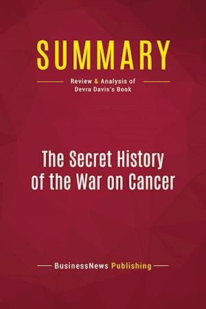 Summary: The Secret History of the War on Cancer