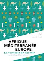 Afrique - Méditerranée - Europe : La verticale de l''avenir