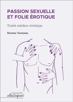 Passion sexuelle et folie erotique