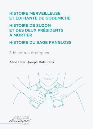 Histoire merveilleuse et édifiante de Godemiché - Histoire de Suzon et des deux présidents à mortier - Histoire du sage Pangloss