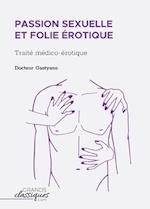 Passion sexuelle et folie érotique