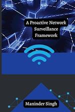 A PROACTIVE NETWORK SURVEILLANCE FRAMEWORK 