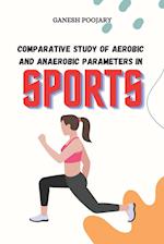 Comparative Study of Aerobic and Anaerobic Parameters in Sports 