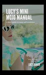 Lucy's Mini Mojo Manual: A Short Guide to Sassy Self-Evolution 