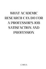What Academic Research Can Do for a Professor's Job Satisfaction and Profession