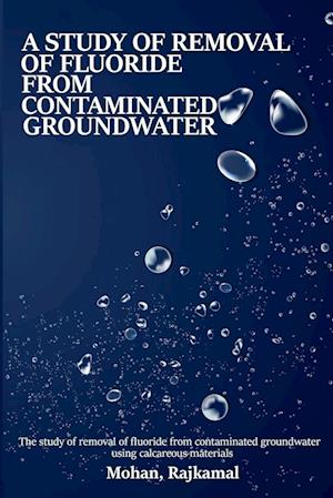 A study on the removal of fluoride from contaminated groundwater using calcareous materials