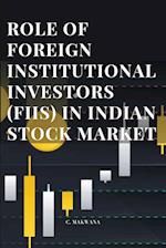ROLE OF FOREIGN INSTITUTIONAL INVESTORS (FIIS) IN INDIAN STOCK MARKET 