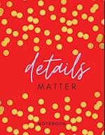 Details Matter Notebook