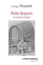Walter Benjamin - Les maisons oniriques