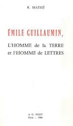 Emile Guillaumin, l'Homme de la Terre Et l'Homme de Lettres