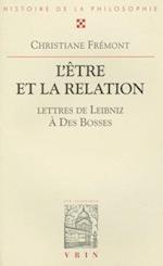 L'Etre Et La Relation. Avec Trente-Sept Lettres de Leibniz Au R.P. Des Bosses