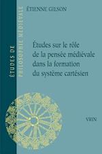 Etudes Sur Le Role de la Pensee Medievale Dans La Formation Du Systeme Cartesien