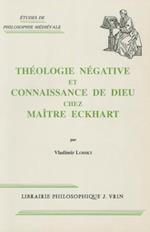 Theologie Negative Et Connaissance de Dieu Chez Maitre Eckhart