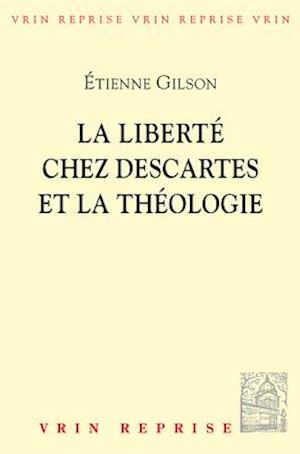La Liberte Chez Descartes Et la Theologie