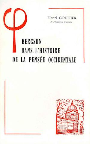 Bergson Dans L'Histoire de La Pensee Occidentale