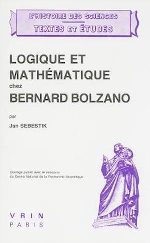 Logique Et Mathematique Chez Bernard Bolzano