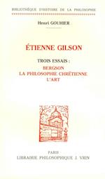 Trois Essais Sur Etienne Gilson