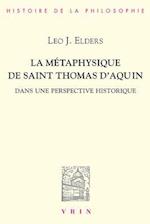 La Metaphysique de Saint Thomas d'Aquin Dans Une Perspective Historique