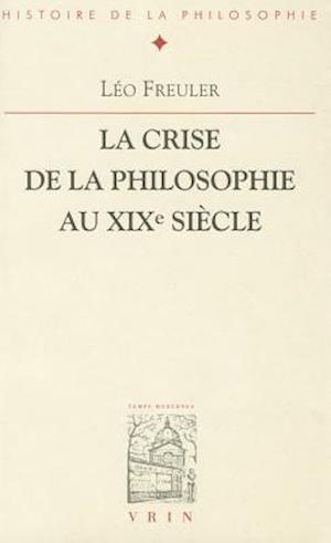 La Crise de La Philosophie Au Xixe Siecle