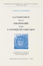 La Naissance de La Grammaire Dans L'Antiquite Grecque