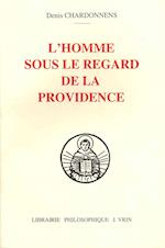 L'Homme Sous Le Regard de La Providence Providence de Dieu Et Condition Humaine Selon L'Exposition Litterale Sur Le Livre de Job de Thomas D'Aquin