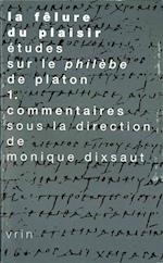 La Felure Du Plaisir Etudes Sur Le Philebe de Platon Vol. 1