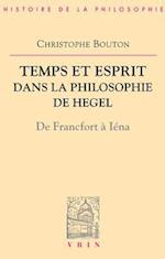 Temps Et Esprit Dans La Philosophie de Hegel (de Francfort a Iena)