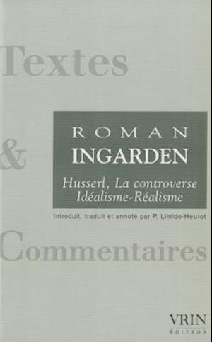 Husserl - La Controverse Idealisme-Realisme (1918-1969)