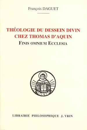 Theologie Du Dessein Divin Chez Thomas D'Aquin