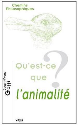 Qu'est-Ce Que L'Animalite?