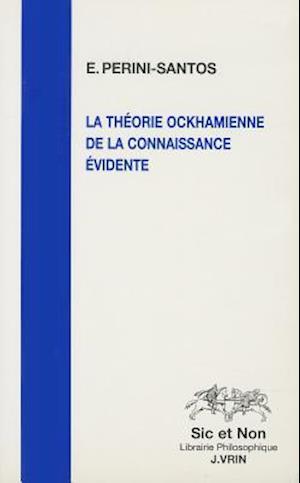 La Theorie Ockhamienne de La Connaissance Evidente