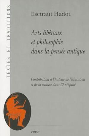 Arts Liberaux Et Philosophie Dans La Pensee Antique