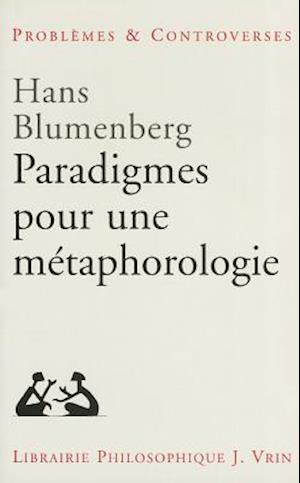 Paradigmes Pour Une Metaphorologie