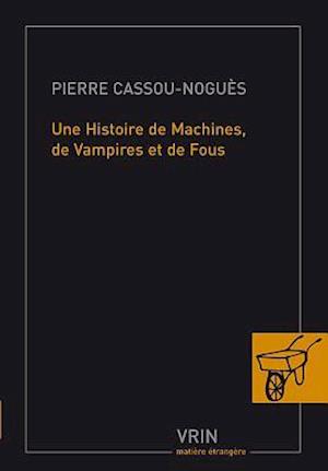 Une Histoire de Machines, de Vampires Et de Fous