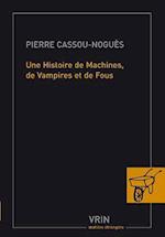 Une Histoire de Machines, de Vampires Et de Fous