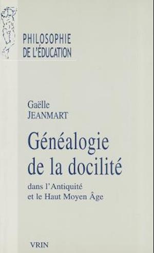 Genealogie de La Docilite Dans L'Antiquite Et Le Haut Moyen Age