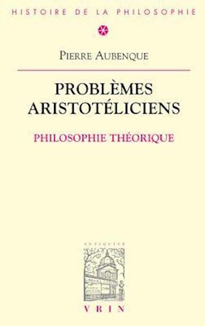 Problemes Aristoteliciens - Philosophie Theorique