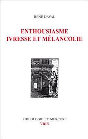 Enthousiasme, Ivresse Melancolie