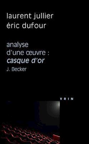 Casque D'Or (J. Becker, 1952) Analyse D'Une Oeuvre