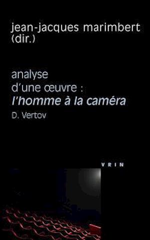 L'Homme a la Camera (D. Vertov, 1929). Analyse D'Une Oeuvre