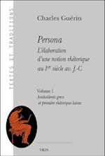 Persona. L'Elaboration D'Une Notion Rhetorique Au Ier Siecle AV. J.-C.
